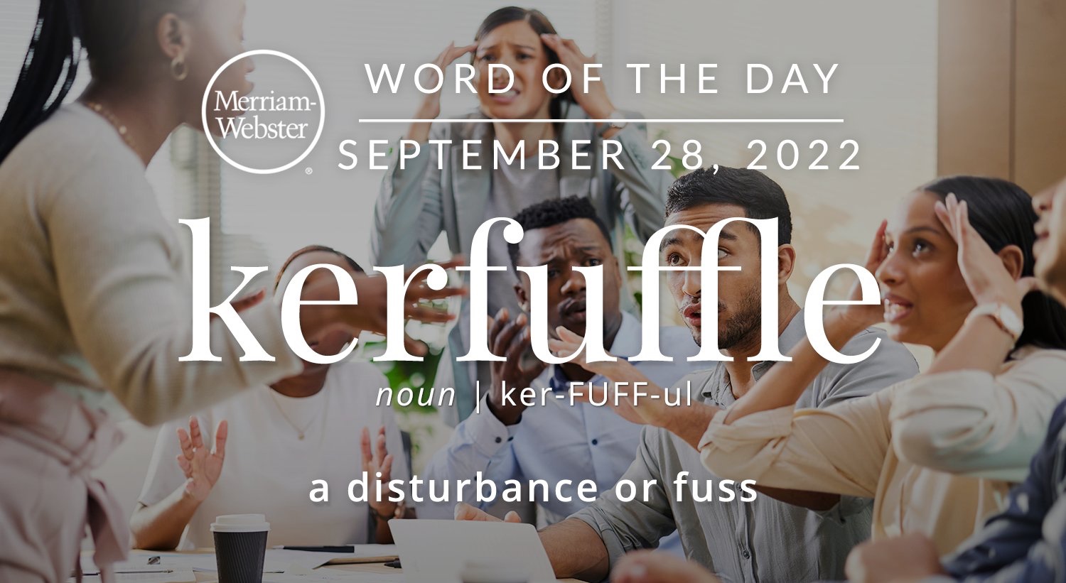Merriam-Webster Word of the Day: Kerfuffle — Michael CavaciniMichael ...